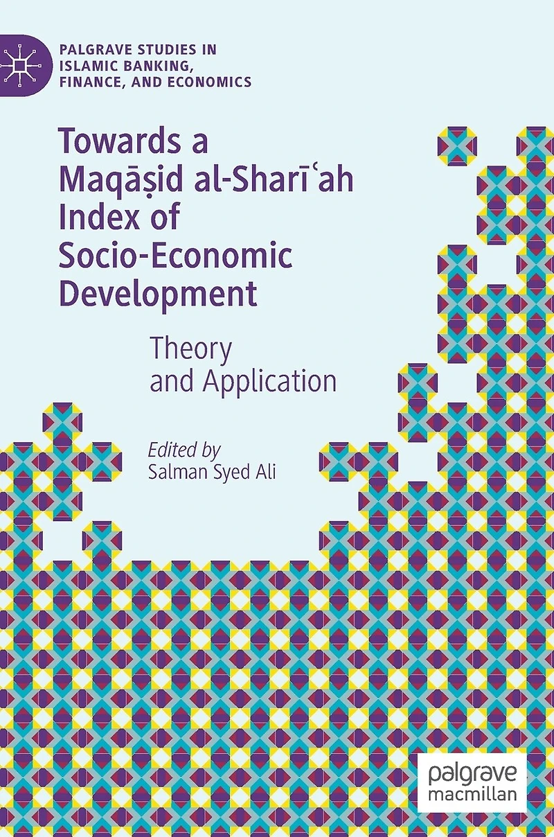 Towards a MaqAa id al-SharA E-ah Index of Socio-Economic Development: Theory and Application