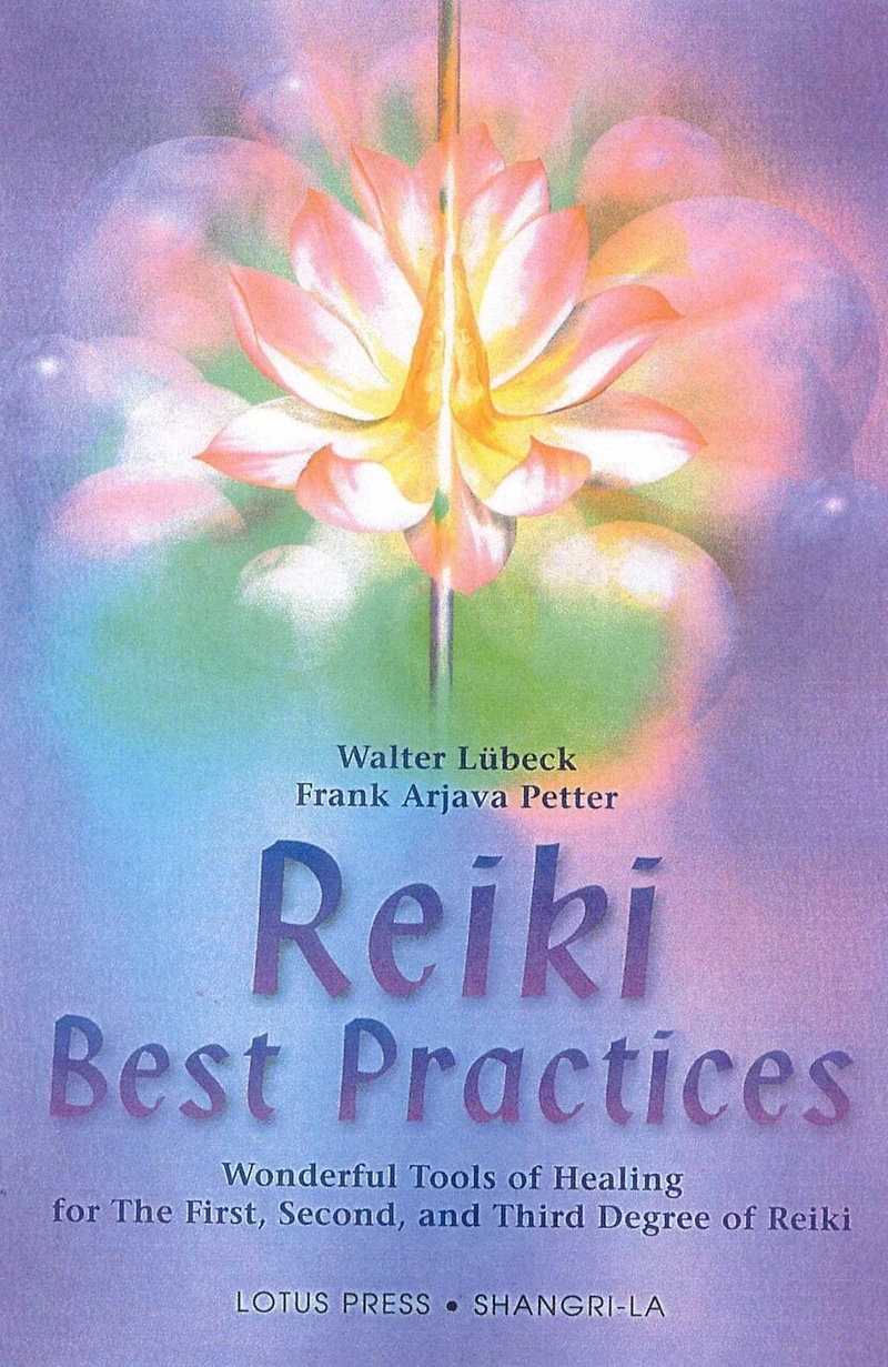 Reiki Best Practices: Wonderful Tools Of Healing For The First, Second And Third Degree