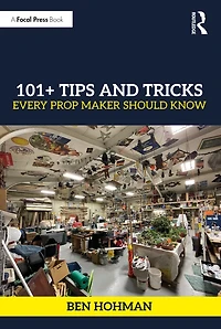 101+ Tips and Tricks Every Prop Maker Should Know