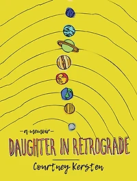 Daughter Retrograde: A Memoir