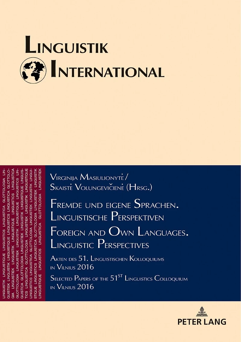 Fremde und eigene Sprachen. Linguistische Perspektiven / Foreign and Own Languages. Linguistic Perspectives: Akten des 51. Linguistischen Kolloquiums Vilnius 2016 Selected Papers of the 51st Linguistics Colloquium
