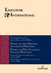 Fremde und eigene Sprachen. Linguistische Perspektiven / Foreign and Own Languages. Linguistic Perspectives: Akten des 51. Linguistischen Kolloquiums Vilnius 2016 Selected Papers of the 51st Linguistics Colloquium
