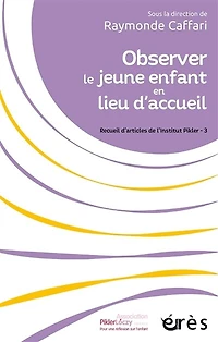 Observer le jeune enfant en lieu d'accueil: Recueil d'articles de l'Institut Pikler Tome 3