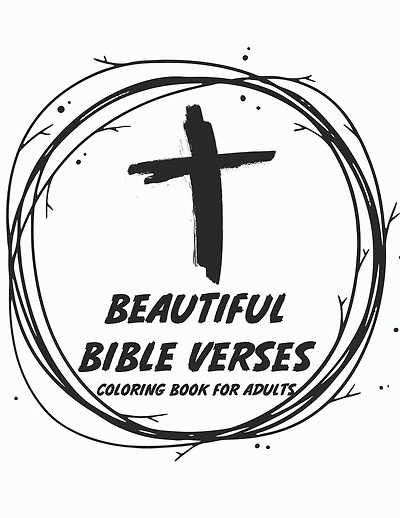 Beautiful Bible Verse Coloring Book For Adults: Christian Faith Coloring Pages with Verses To Calm The Soul, Stress Relief Coloring Sheets for Women and Girls