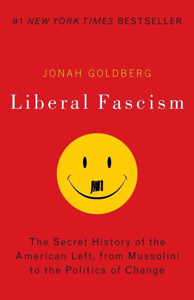 Liberal Fascism: The Secret History Of American Left, From Mussolini To Politics Change