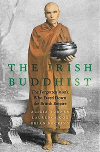 The Irish Buddhist: Forgotten Monk Who Faced Down British Empire