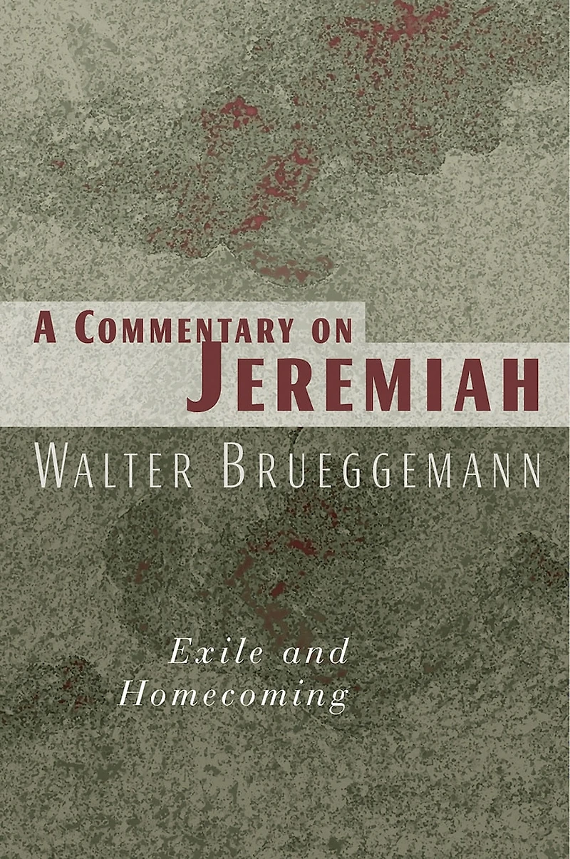 A Commentary On Jeremiah: Exile And Homecoming
