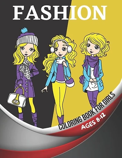 Fashion Coloring Book for Girls Ages 8-12: Gorgeous Beauty Style Fashion Design Coloring Book for Kids, Girls and Teens (Activity Book For Kids)