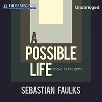 A Possible Life: Novel Five Parts