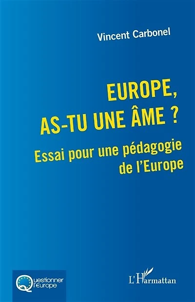Europe, as-tu une âme ?: Essai pour une pédagogie de l’Europe