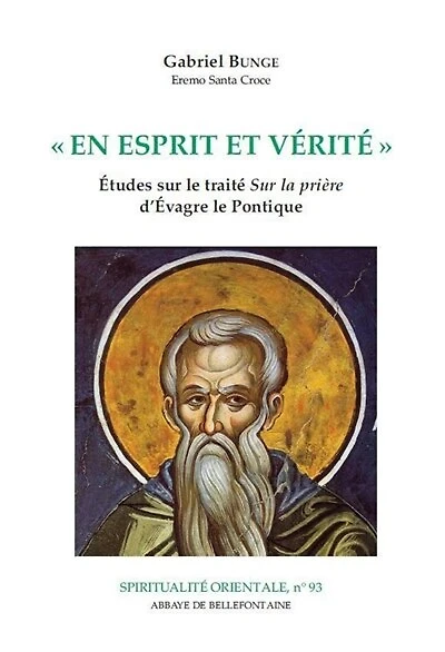 En esprit et vérité: études sur le traité Sur la prière d'Evagre le Pontique