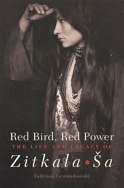 Red Bird, Power: The Life and Legacy of Zitkala-Ša
