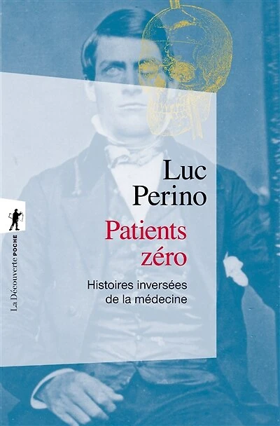 Patients zéro: histoires inversées de la médecine