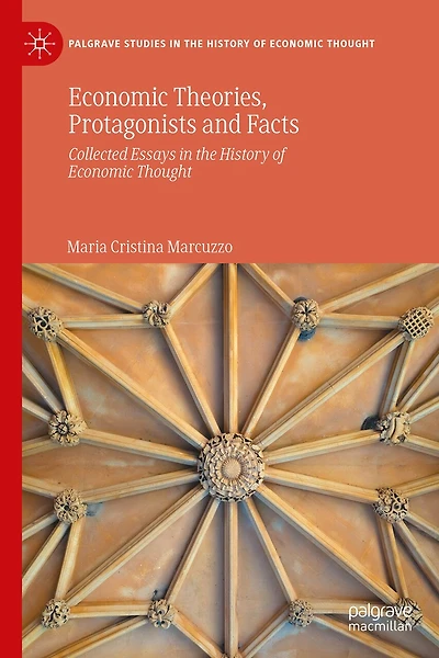 Economic Theories, Protagonists and Facts: Collected Essays the History of Thought