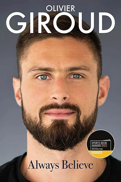 Always Believe: The Autobiography Of Olivier Giroud