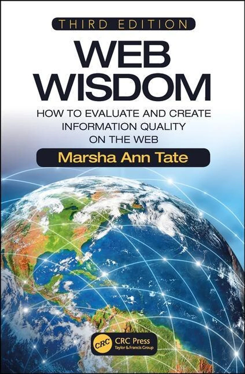 Web Wisdom: How To Evaluate And Create Information Quality On The