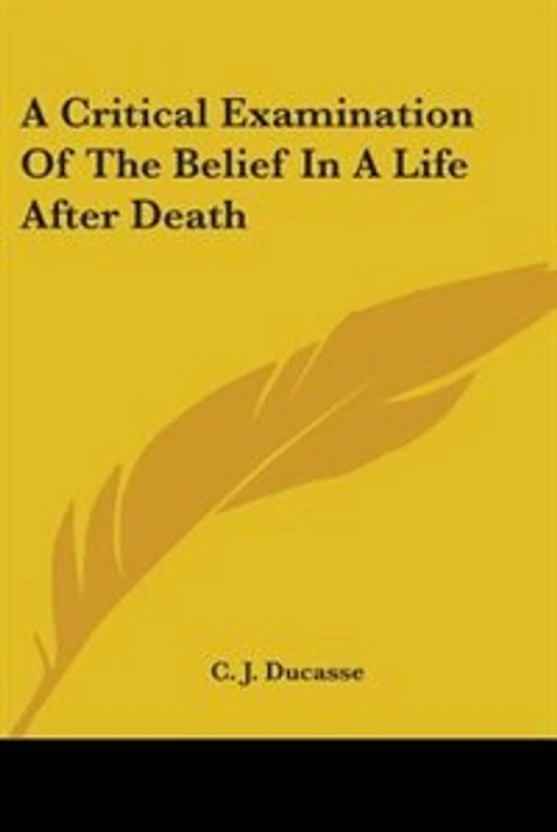 A Critical Examination Of The Belief In A Life After Death
