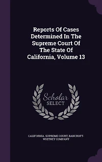 Reports Of Cases Determined The Supreme Court State California