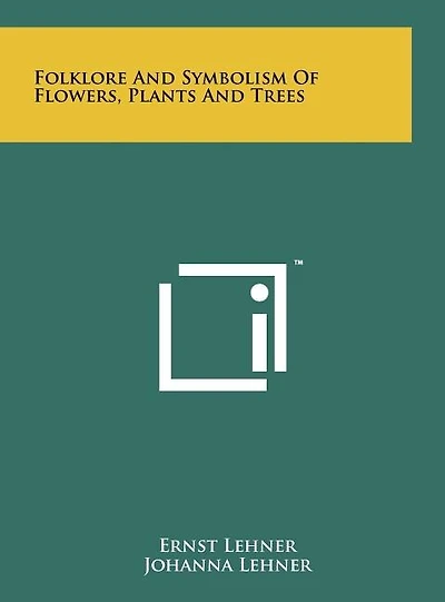 Folklore And Symbolism Of Flowers, Plants Trees
