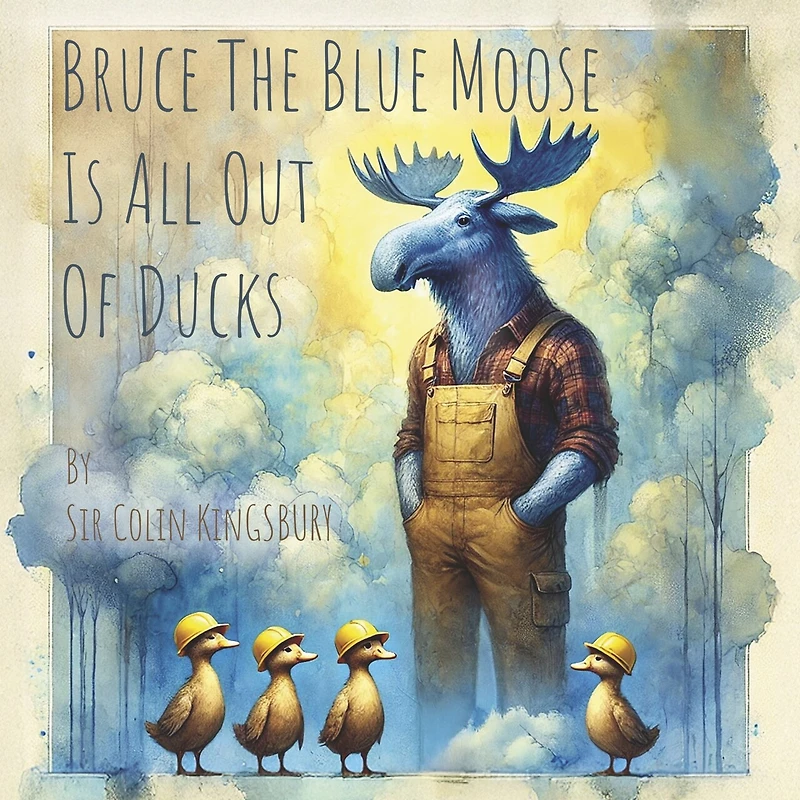 Bruce The Blue Moose Is All Out Of Ducks
