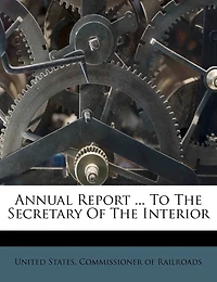Annual Report ... To The Secretary Of The Interior