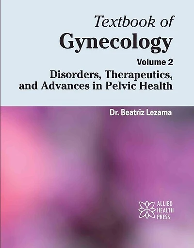 Textbook of Gynecology Volume 2: Disorders, Therapeutics, and Advances in Pelvic Health