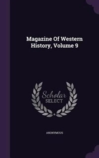 Magazine Of Western History, Volume 9