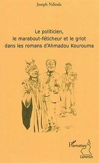 le politicien, marabout-féticheur et griot dans les ro