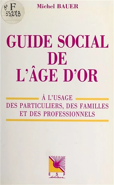 Guide social de l'âge d'or : à l'usage des particuliers, des familles et des professionnels