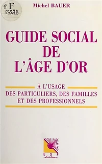Guide social de l'âge d'or : à l'usage des particuliers, des familles et des professionnels