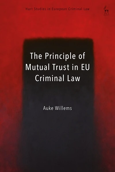 The Principle of Mutual Trust in EU Criminal Law