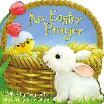 An Easter Prayer Touch And Feel: Springtime Touch-and-Feel Book For Kids