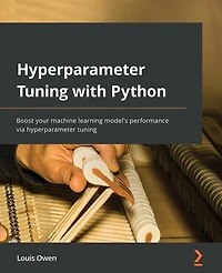 hyperparameter tuning with Python: Boost your machine learning model's performance via