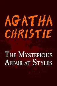 The Mysterious Affair at Styles: Original and Unabridged