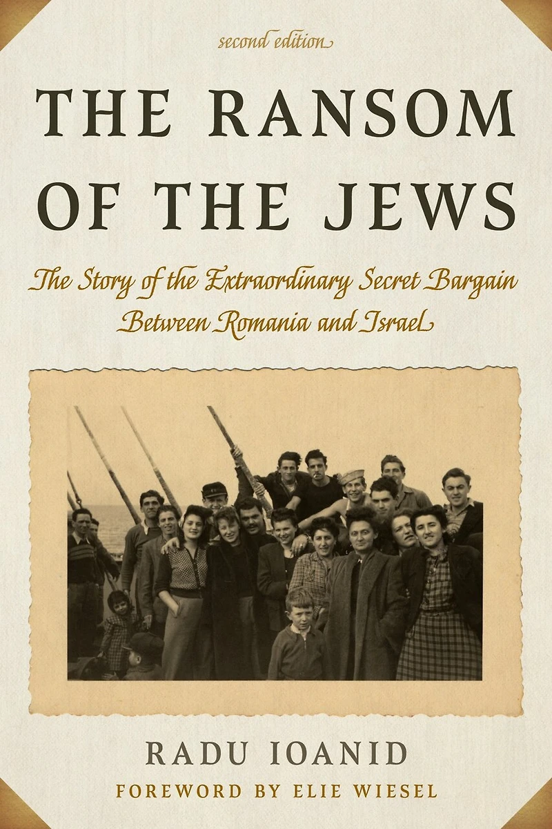 the Ransom of Jews: Story Extraordinary Secret Bargain Between Romania and Israel