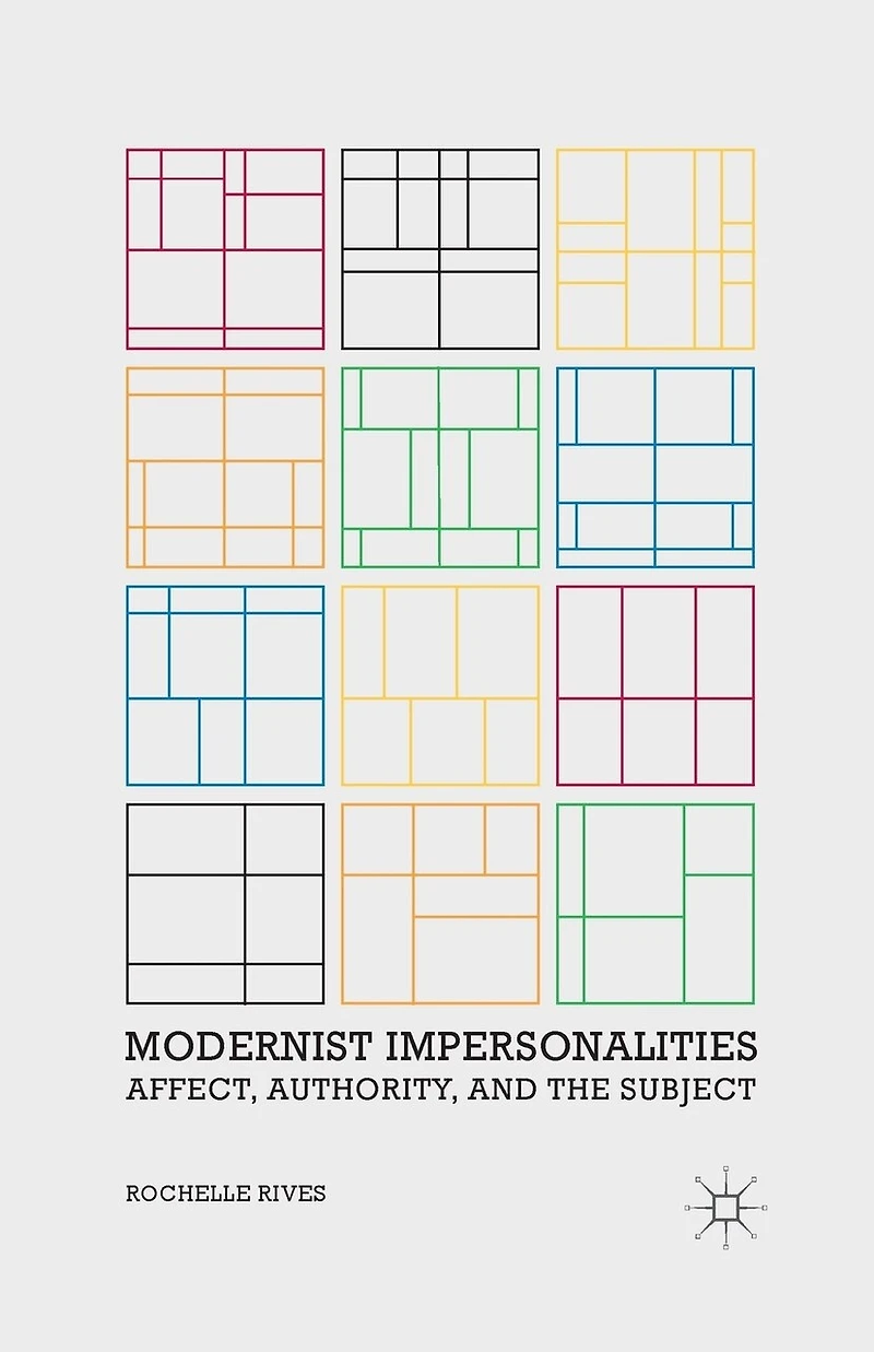 Modernist Impersonalities: Affect, Authority, And The Subject