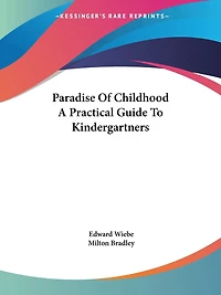 Paradise Of Childhood A Practical Guide To Kindergartners