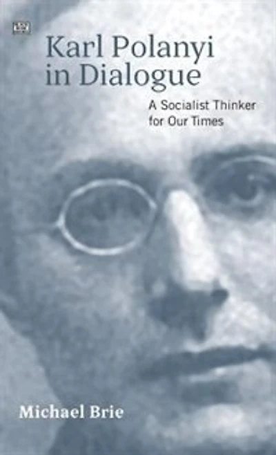 Karl Polanyi Dialogue: A Socialist Thinker for Our Time