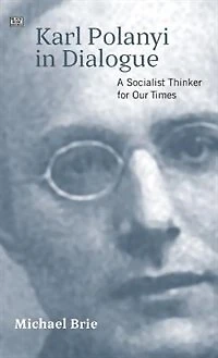 Karl Polanyi Dialogue: A Socialist Thinker for Our Time