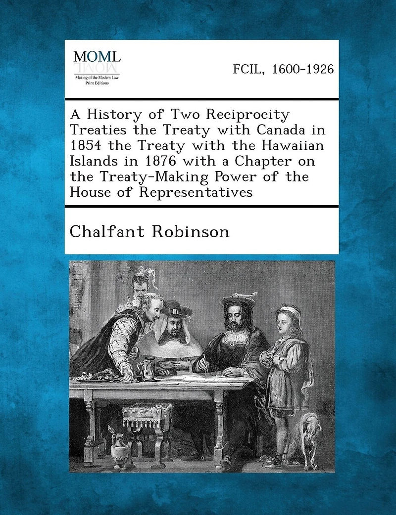 A History of Two Reciprocity Treaties: the Treaty With Canada 1854; Hawaiian Islands 1876