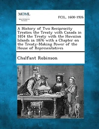 A History of Two Reciprocity Treaties: the Treaty With Canada 1854; Hawaiian Islands 1876