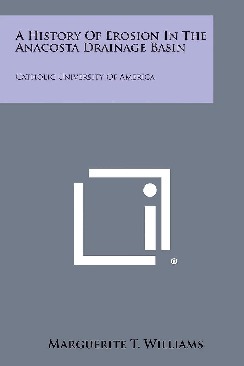 A History of Erosion in the Anacosta Drainage Basin: Catholic University of America