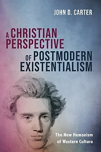 A Christian Perspective of Postmodern Existentialism: The New Humanism Western Culture