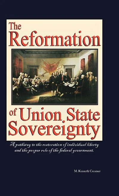 the Reformation of Union State Sovereignty: Path Back to Political System Our Founding Fathers Intended-A Sovereign Life, Liberty, and a Free
