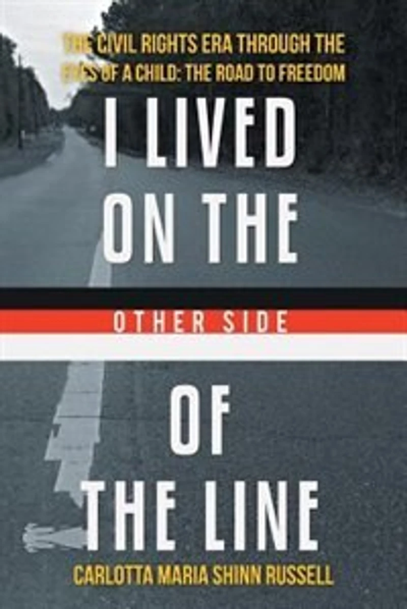 I Lived on The Other Side of Line: Civil Rights Era Through Eyes a Child: Road to Freedom