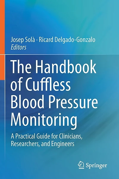 The Handbook of Cuffless Blood Pressure Monitoring: A Practical Guide for Clinicians, Researchers, and Engineers
