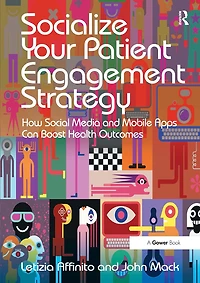 Socialize Your Patient Engagement Strategy: How Social Media and Mobile Apps Can Boost Health Outcomes