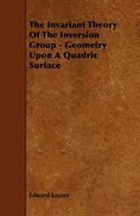 The Invariant Theory of the Inversion Group - Geometry Upon a Quadric Surface