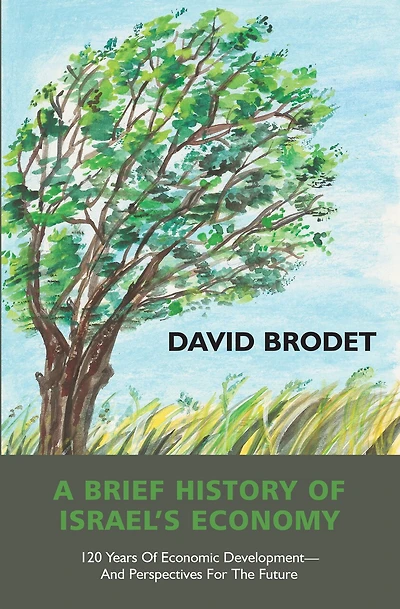 A A Brief History of Israel’s Economy: Economic Development and Prospects for the Future