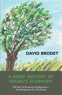 A A Brief History of Israel’s Economy: Economic Development and Prospects for the Future